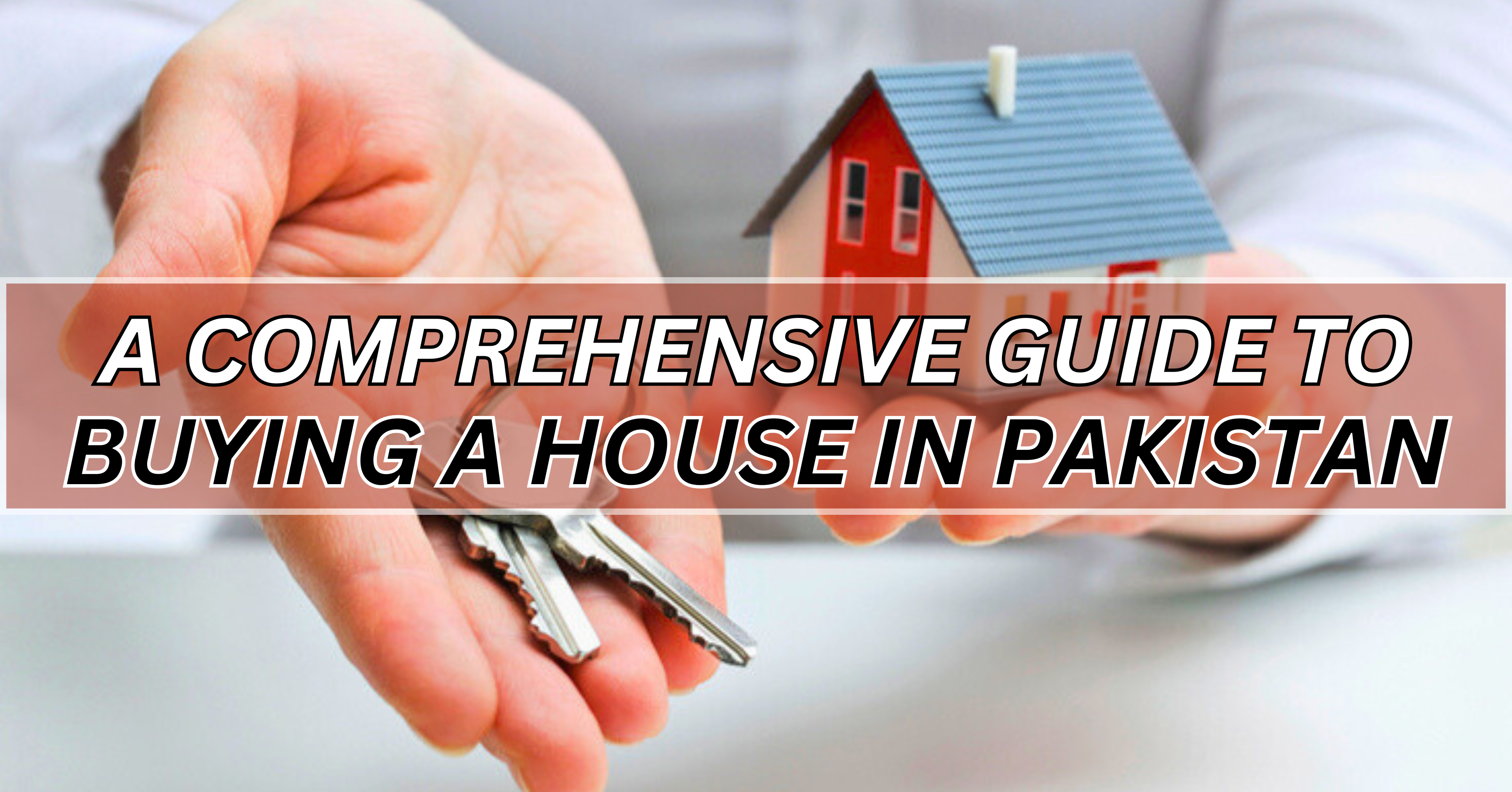 A Comprehensive Guide to Buying a House in Pakistan